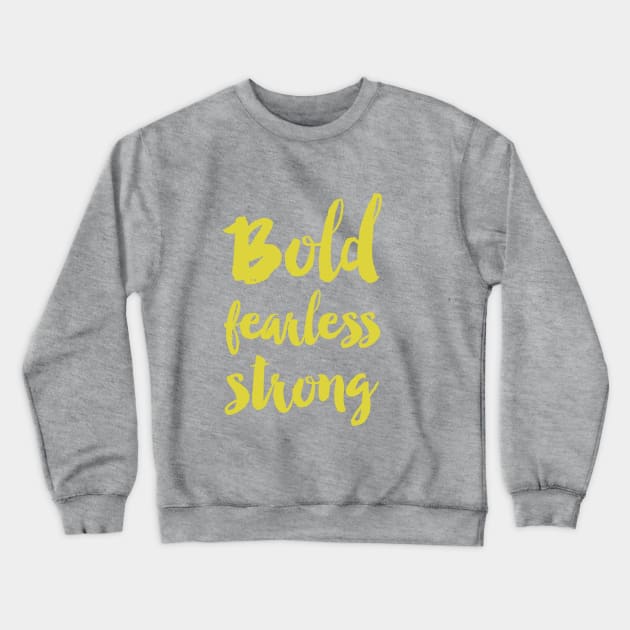 Bold fearless strong - Green Crewneck Sweatshirt by allysonjohnson